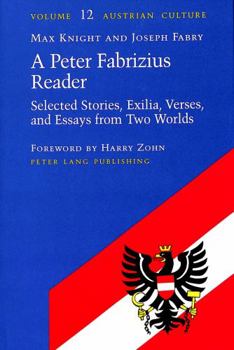 Hardcover A Peter Fabrizius Reader: Selected Stories, Exilia, Verses, and Essays from Two Worlds Foreword by Harry Zohn Book