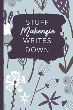 Paperback Stuff Makenzie Writes Down: Personalized Journal / Notebook (6 x 9 inch) with 110 wide ruled pages inside [Soft Blue Pattern] Book