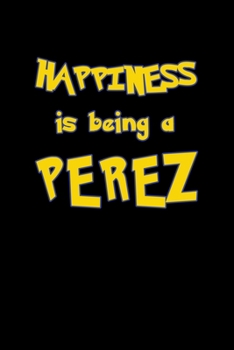 Paperback Happiness Is Being A Perez: Personalized Notebook Journal With Name Blank Lined Customized Diary Logbook Gifts Book