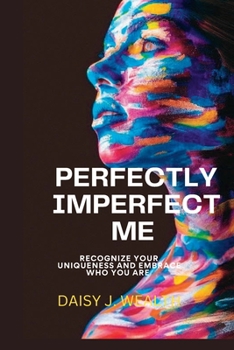 Paperback Perfectly Imperfect Me: Recognize Your Uniqueness and Embrace Who You are Book
