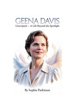 Paperback Geena Davis: Unscripted - A Life Beyond the Spotlight Book