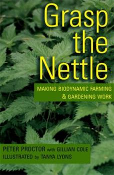 Paperback Grasp the Nettle: Making Biodynamic Farming and Gardening Work Book