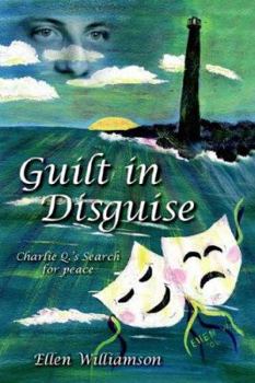 Paperback Guilt in Disguise: Charlie Q.'s Search for peace Book