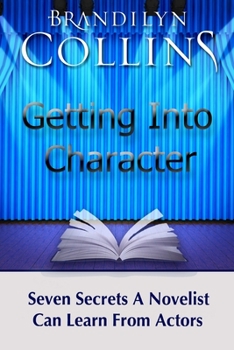 Paperback Getting Into Character: Seven Secrets A Novelist Can Learn From Actors Book