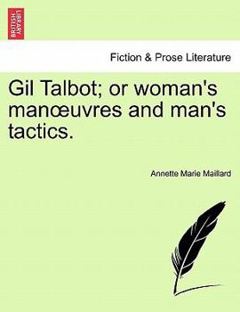 Paperback Gil Talbot; Or Woman's Man Uvres and Man's Tactics. Book