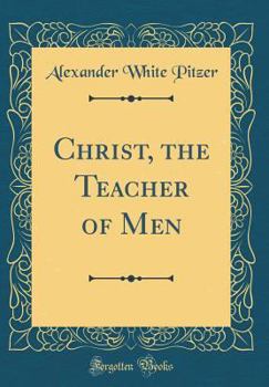 Hardcover Christ, the Teacher of Men (Classic Reprint) Book