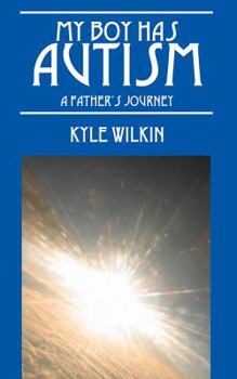 Paperback My Boy Has Autism: A Father's Journey Book