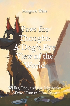 Paperback Paws for Thought: A Dog's Eye View of the World: Walks, Pee, and the Mysteries of the Human Condition Book