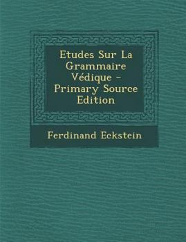 Paperback Etudes Sur La Grammaire Védique - Primary Source Edition [French] Book