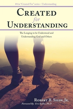 Paperback Created for Understanding: The Longing to be Understood and Understanding God and Others Book