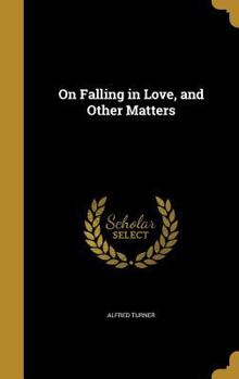 Hardcover On Falling in Love, and Other Matters Book