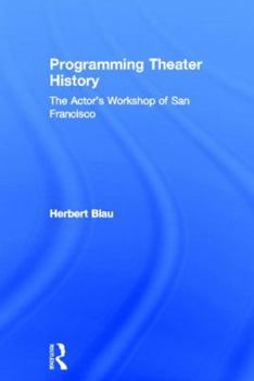 Hardcover Programming Theater History: The Actor's Workshop of San Francisco Book
