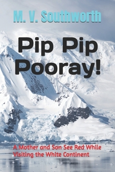Paperback Pip Pip Pooray!: A Mother and Son See Red While Visiting the White Continent Book