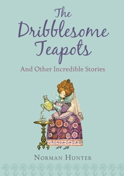 Paperback The Dribblesome Teapots and Other Incredible Stories Book