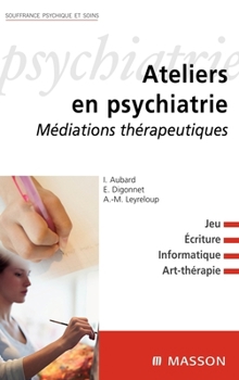 Paperback Ateliers en psychiatrie: Médiations thérapeutiques [French] Book