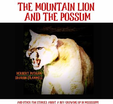 Paperback The Mountain Lion and the Possum: and Other Fun Stories about a Boy Growing Up in Mississippi Book