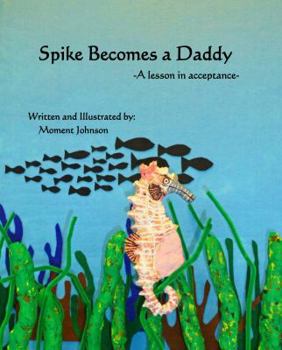 Paperback Spike Becomes a Daddy: A Lesson in Acceptance Book