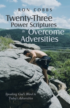 Paperback Twenty-Three Power Scriptures to Overcome Adversities: Speaking God's Word to Today's Adversities Book