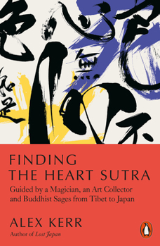 Paperback Finding the Heart Sutra: Guided by a Magician, an Art Collector and Buddhist Sages from Tibet to Japan Book