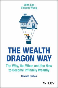 Paperback The Wealth Dragon Way: The Why, the When and the How to Become Infinitely Wealthy Book