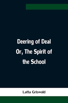 Paperback Deering of Deal Or, The Spirit of the School Book