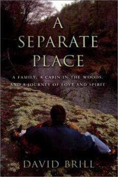 Hardcover A Separate Place: A Family, a Cabin in the Woods, and a Journey of Love and Spirit Book