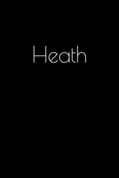 Paperback Heath: Notebook / Journal / Diary - 6 x 9 inches (15,24 x 22,86 cm), 150 pages. Personalized for Heath. Book