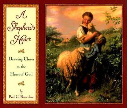 Hardcover A Shepherd's Heart: Drawing Near to the Heart of God Book