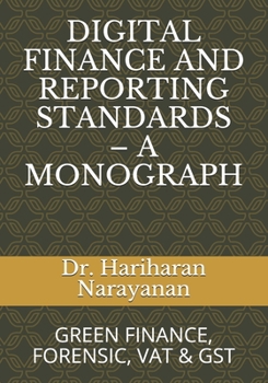 Paperback Digital Finance and Reporting Standards - A Monograph: Green Finance, Forensic, Vat & Gst Book