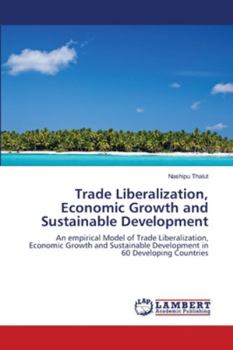Trade Liberalization, Economic Growth and Sustainable Development