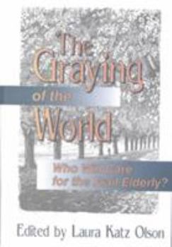 Hardcover The Graying of the World: Who Will Care for the Frail Elderly Book