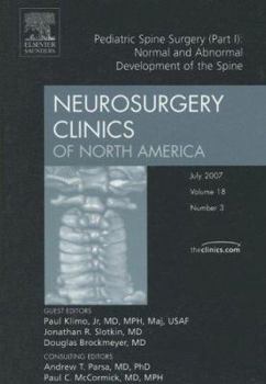 Hardcover Pediatric Spine Surgery: Normal and Abnormal Development of the Spine - Part I, an Issue of Neurosurgery Clinics: Volume 18-3 Book