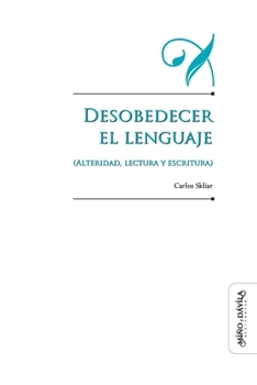 Paperback Desobedecer el lenguaje (alteridad, lectura y escritura) [Spanish] Book