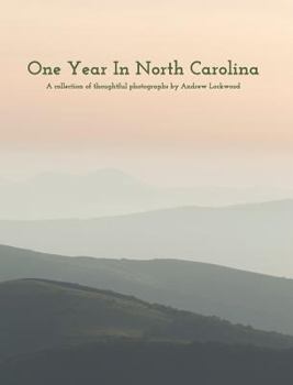 Hardcover One Year In North Carolina: A Collection Of Thoughtful Photographs Book