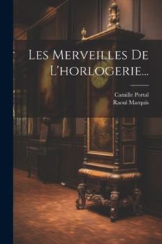 Paperback Les Merveilles De L'horlogerie... [French] Book