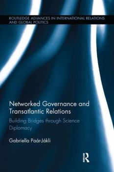 Paperback Networked Governance and Transatlantic Relations: Building Bridges through Science Diplomacy Book