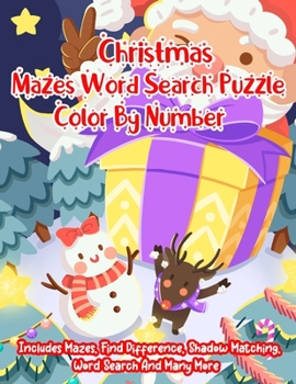 Christmas Mazes Word Search Puzzle Color By Number: A Creative Holiday Christmas Activity Book Included Word Search, Maze, Find Different ,Color By ... Boys and Girls Ages 6, 7, 8, 9, and 10 Years