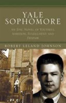 Paperback Yale Sophomore: An Epic Novel of Youthful Ambition, Fulfillment and Despair Book