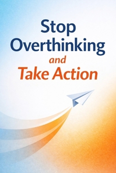 Paperback Stop Overthinking and Take Action Book