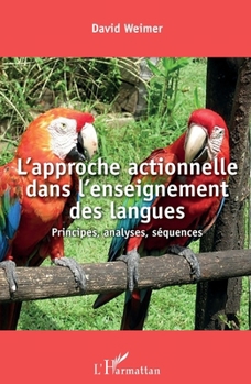 L'approche actionnelle dans l'enseignement des langues: Principes, analyses, séquences (French Edition)