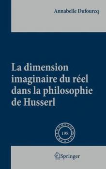 Hardcover La Dimension Imaginaire Du Réel Dans La Philosophie de Husserl [French] Book