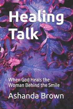 Healing: When God Heals the Woman Behind the Smile