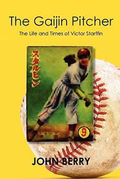 Paperback The Gaijin Pitcher: The Life and Times of Victor Starffin Book