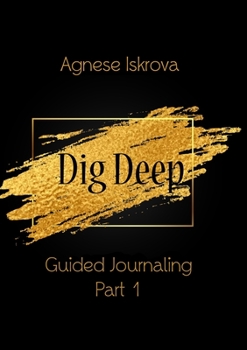 Paperback Dig Deep Guided Journaling Part 1 Book