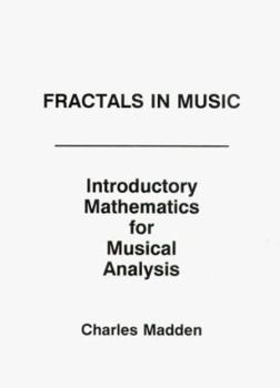 Hardcover Fractals in Music: Introductory Mathematics for Musical Analysis Book