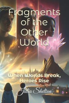 Paperback Fragments of the Other World: When Worlds Break, Heroes Rise Book