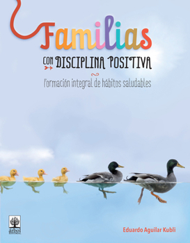 Paperback Familias Con Disciplina Positiva: Formaci?n Integral de H?bitos Saludables [Spanish] Book