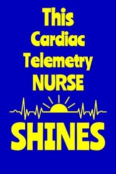 Paperback This Cardiac Telemetry Nurse Shines: Journal: Appreciation Gift for a Favorite Nurse Book