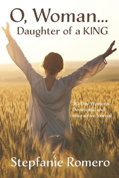 Paperback O, Woman...Daughter of a KING: 30 Day Women's Devotional and Interactive Journal Book