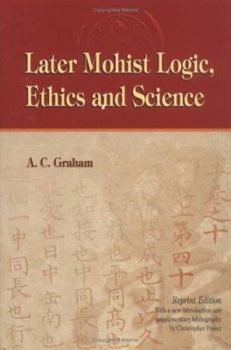 Hardcover Later Mohist Logic, Ethics, and Science Book